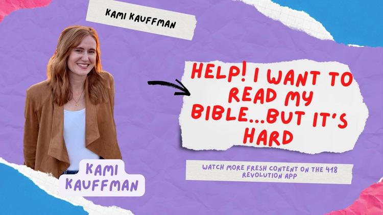 Help! I Want to Read My Bible...But It's Hard - Kami Kauffman