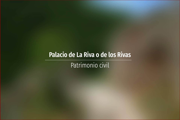 Palacio de La Riva o de los Rivas