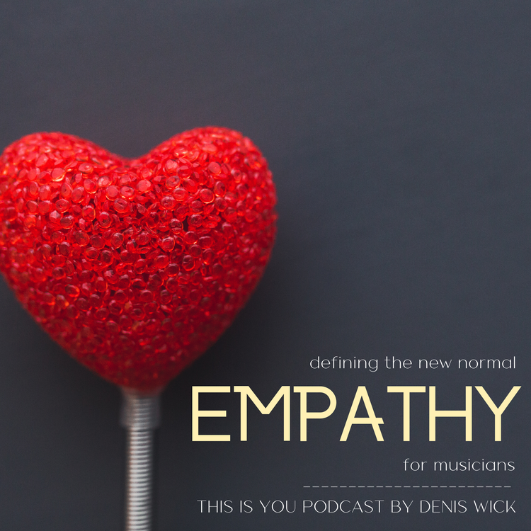 Defining the New Normal for Musicians: Empathy
