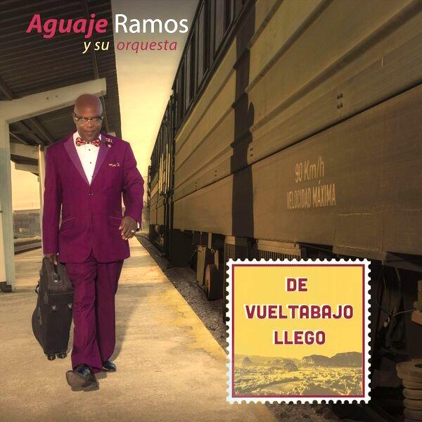 Aguaje Ramos Y Su Orquesta – De Vueltabajo Llego