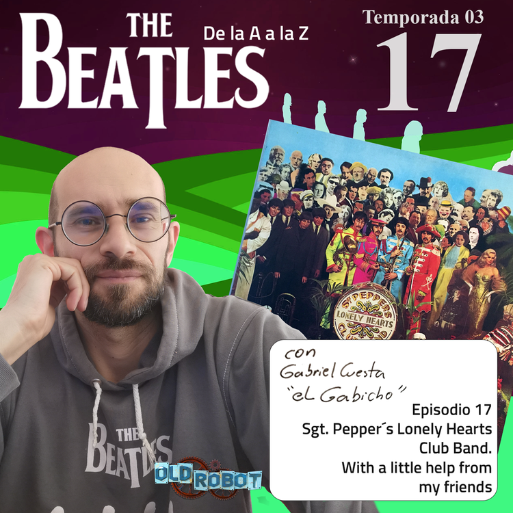 EP.088 The Beatles de la A a la Z // Iniciamos la reivisión de la cumbre creative de The Beatles el Sgt. Pepper´s Lonely Hearts Club Band