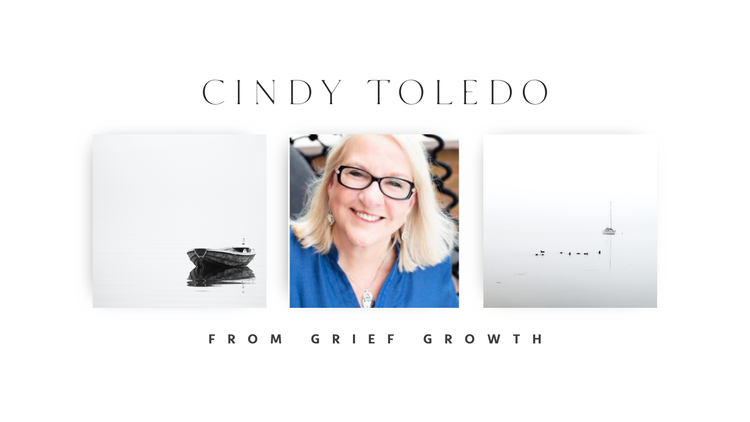 Grief to Growth - Cindy Toledo's Story