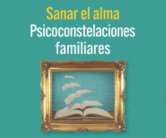 Sanar el Alma: Psico-Constelaciones Familiares