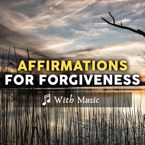 Guided Affirmations for Forgiveness and Self Love - With Music