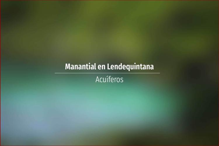 Manantial en Lendequintana