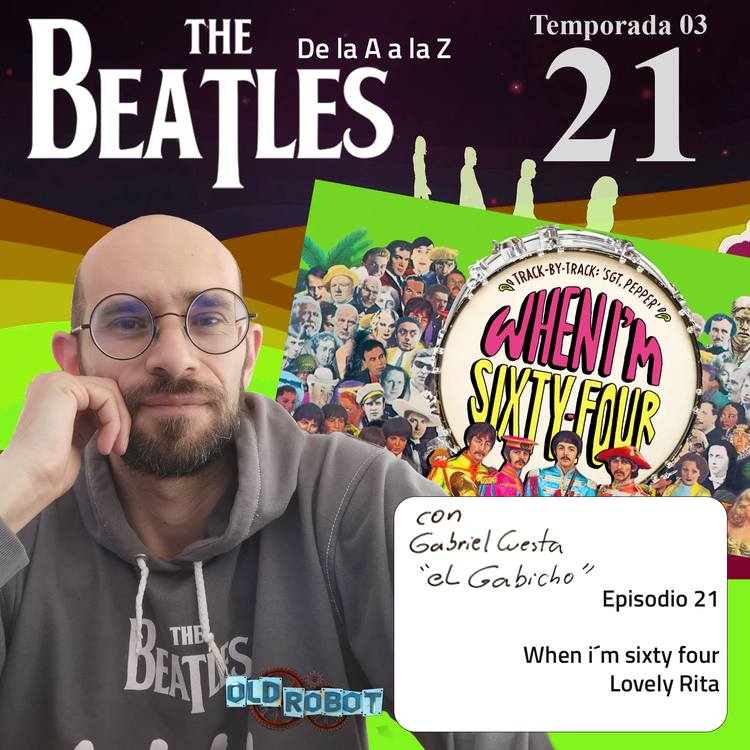 EP.092 The Beatles de la A a la Z  //  La música de vodevil tiene cabida en el Sgt. Peppers con When i´m sixty four