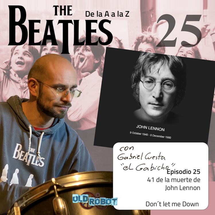 EP.025 The Beatles de la A a la Z // Homenaje a John Lennon