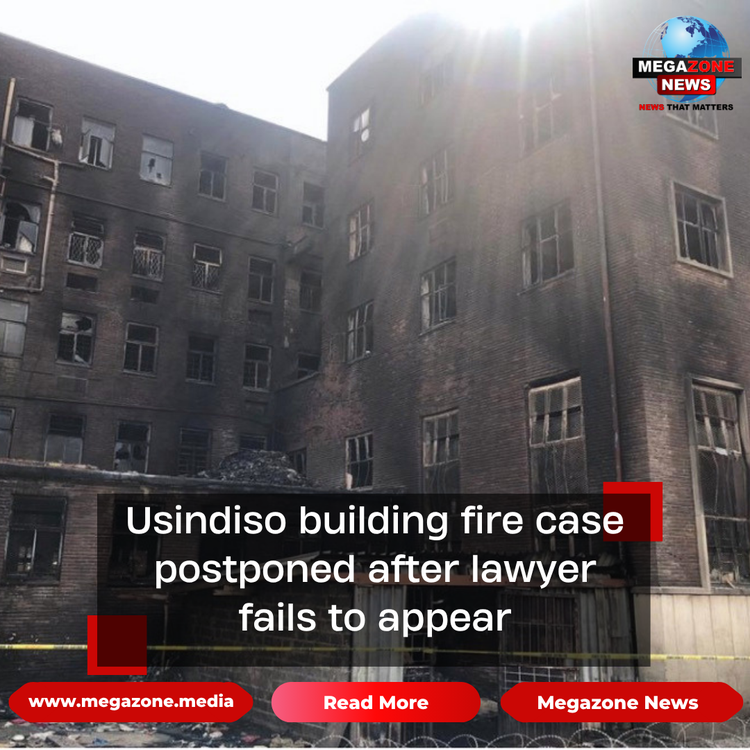 Usindiso building fire case postponed after lawyer fails to appear