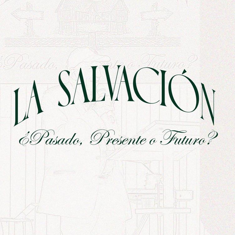 LA SALVACIÓN PASADO, PRESENTE Y FUTURO 