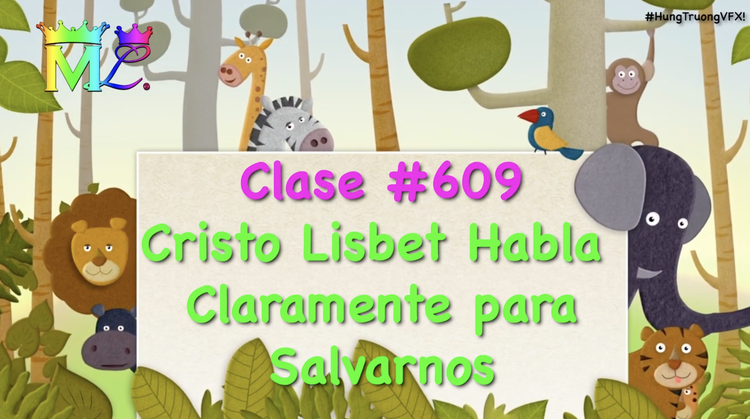 Clase #609 Cristo Lisbet Habla  Claramente para Salvarnos 