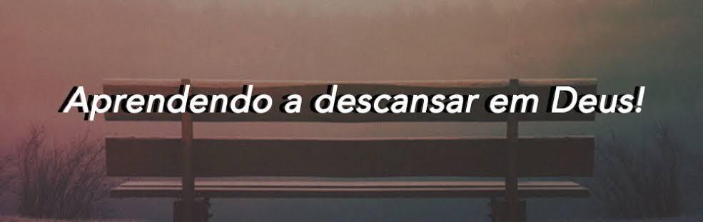 13/07/21 Aprendendo a descansar em Deus!