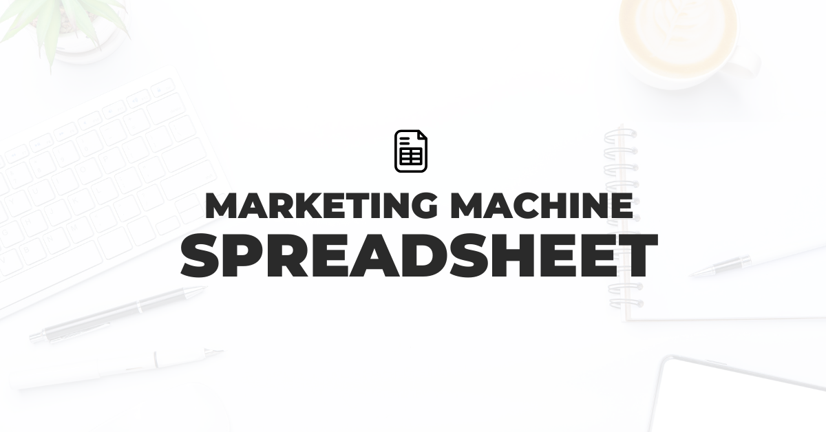 FREE Marketing Machine Spreadsheet