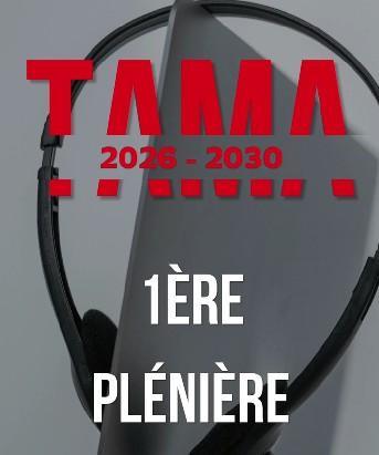 TAMA 2026 - 2030 : Vous êtes libre de proposer ce qu’on vous autorisera à faire