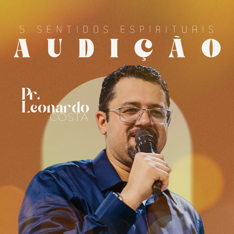 5 Sentidos Espirituais: Audição - Pr. Leonardo Costa 