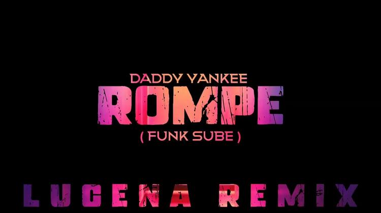 Rompe - ( Funk Sube ) Daddy Yankee / Lucena Remix 🔥