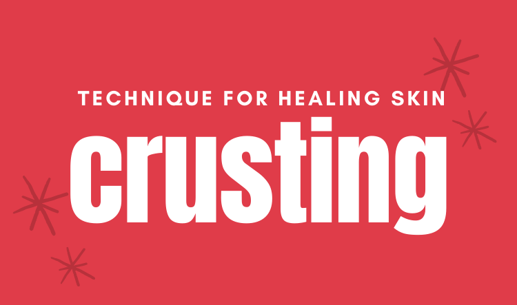 (b) Healing Hurting Skin - Crusting Technique