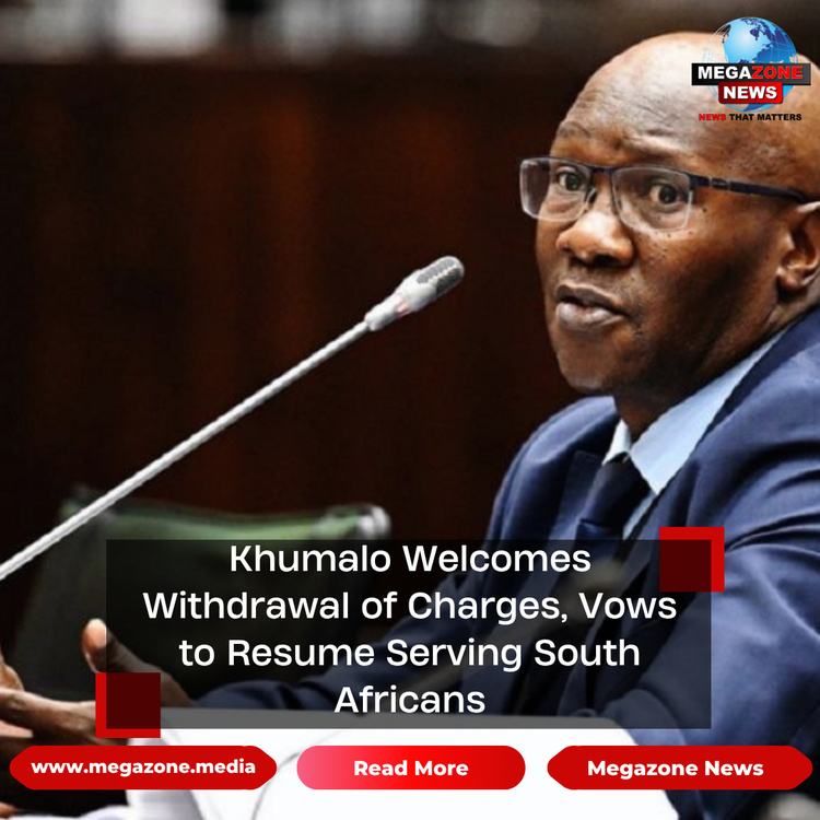 Khumalo Welcomes Withdrawal of Charges, Vows to Resume Serving South Africans