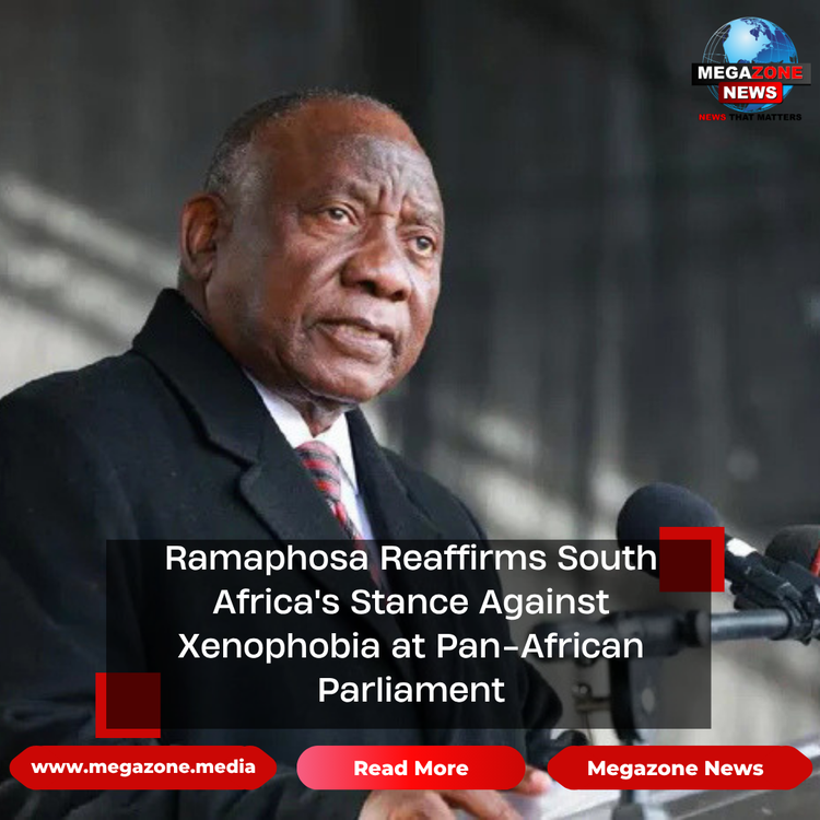 Ramaphosa Reaffirms South Africa's Stance Against Xenophobia at Pan-African Parliament