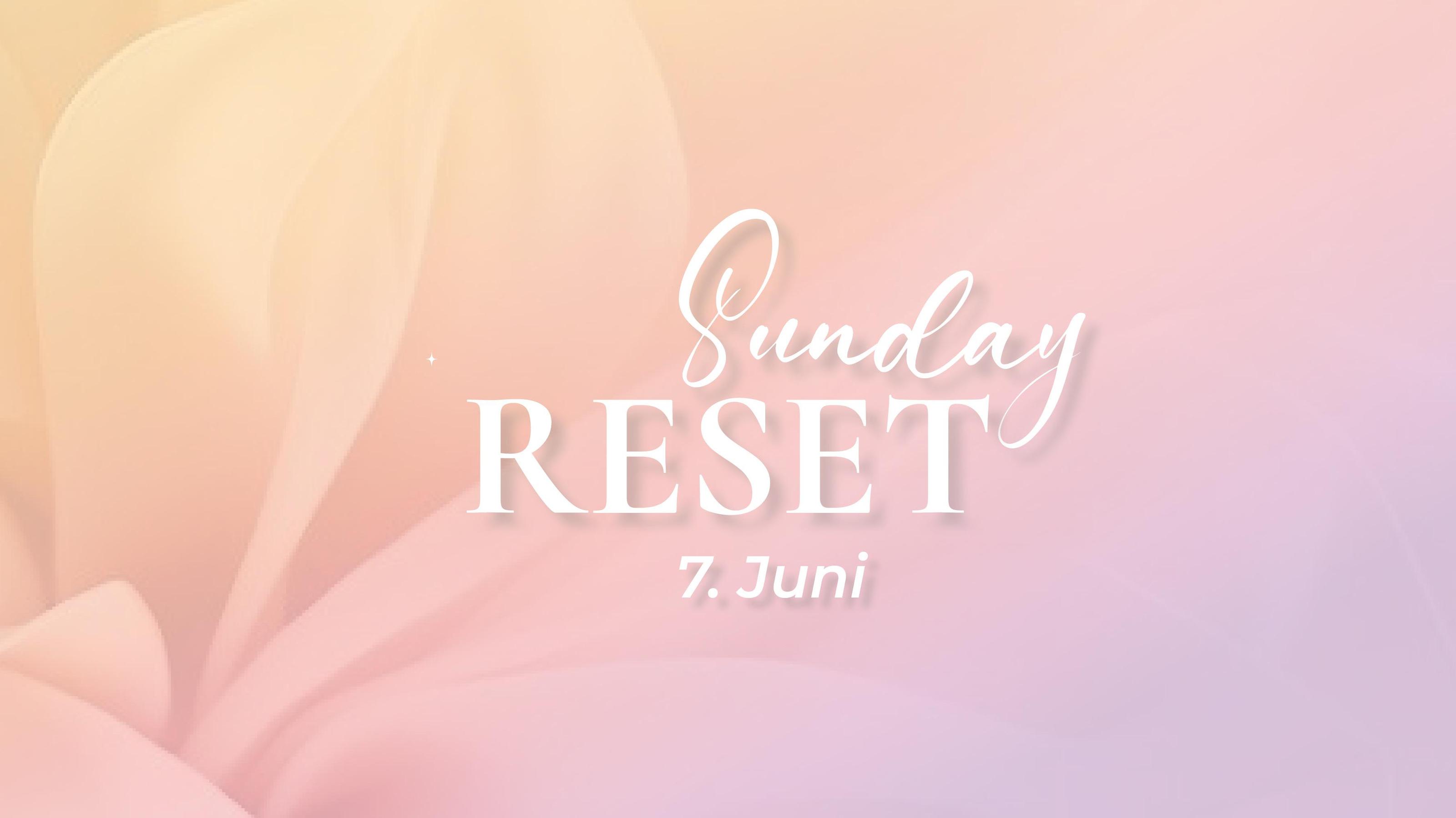 Sunday Reset 7.6.