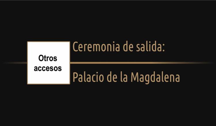 Ceremonia de salida: Palacio de la Magdalena