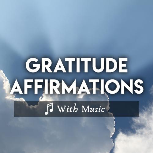 Affirmations for Gratitude and Positive Energy - With Music