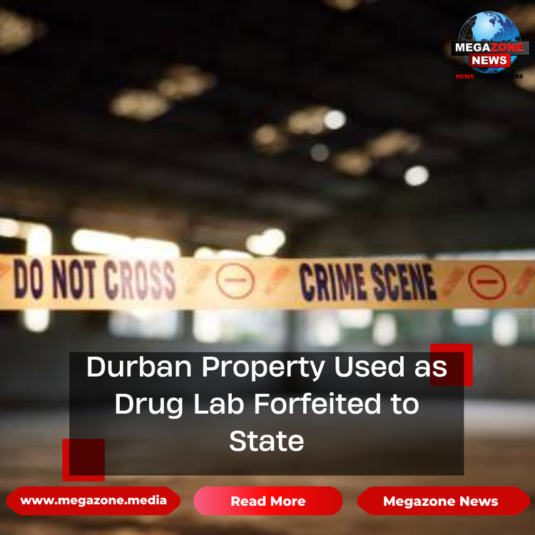 Durban Property Used as Drug Lab Forfeited to State
