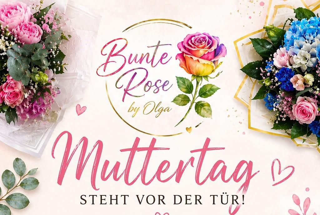 Unsere Öffnungszeiten zum Muttertag🌹 Bunte Rose By Olga  🌺