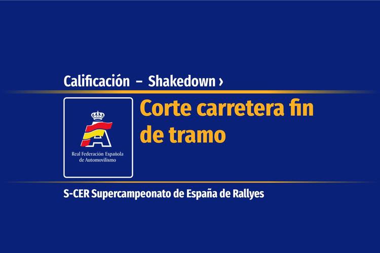 Calificación  –  Shakedown | Corte carretera fin de tramo