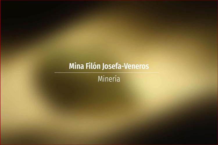 Mina Filón Josefa-Veneros