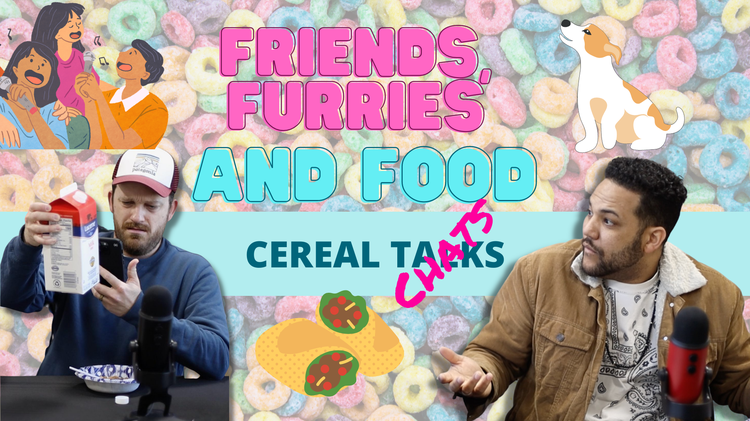 FRIENDS, FURRIES, and FOOD! Cereal Chats APRIL