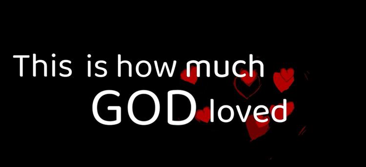 God so loved the world . . . 