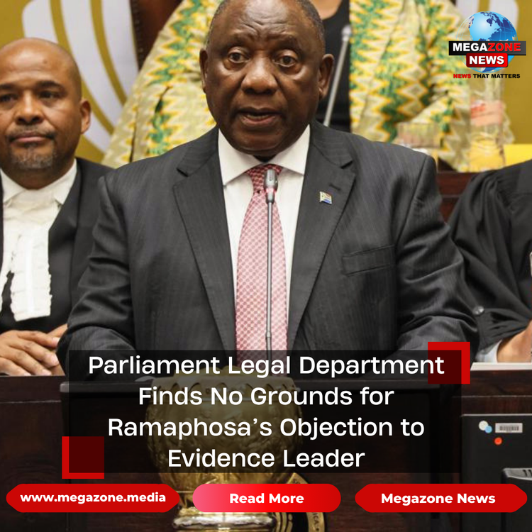 Parliament Legal Department Finds No Grounds for Ramaphosa’s Objection to Evidence Leader