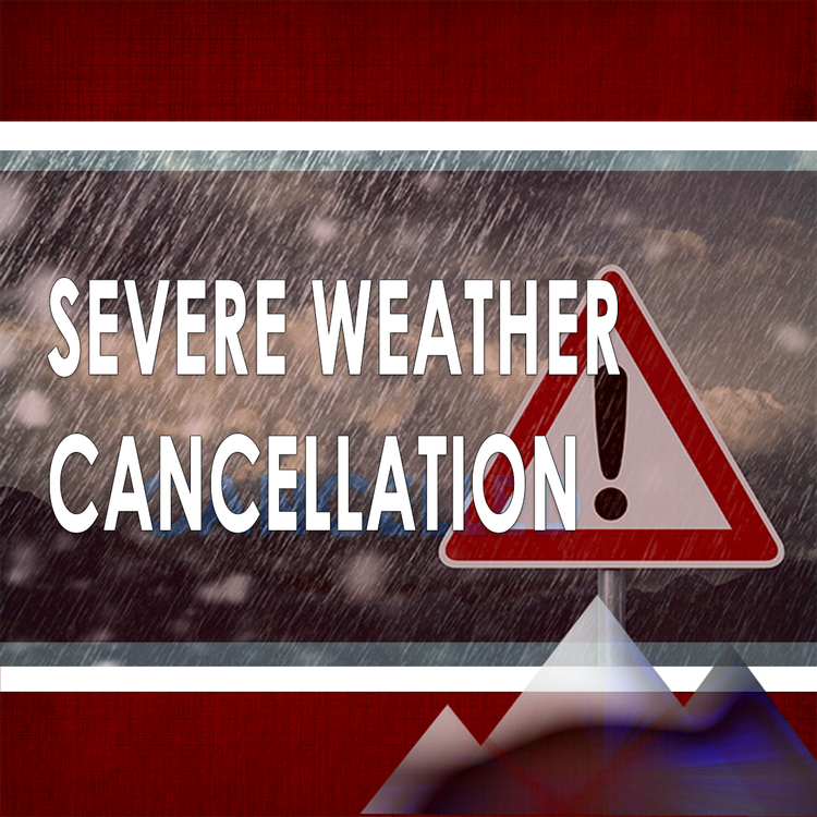 SEVERE WEATHER CANCELLATION