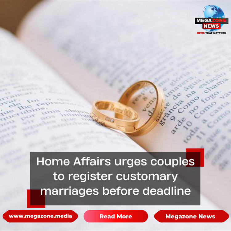 Home Affairs urges couples to register customary marriages before deadline