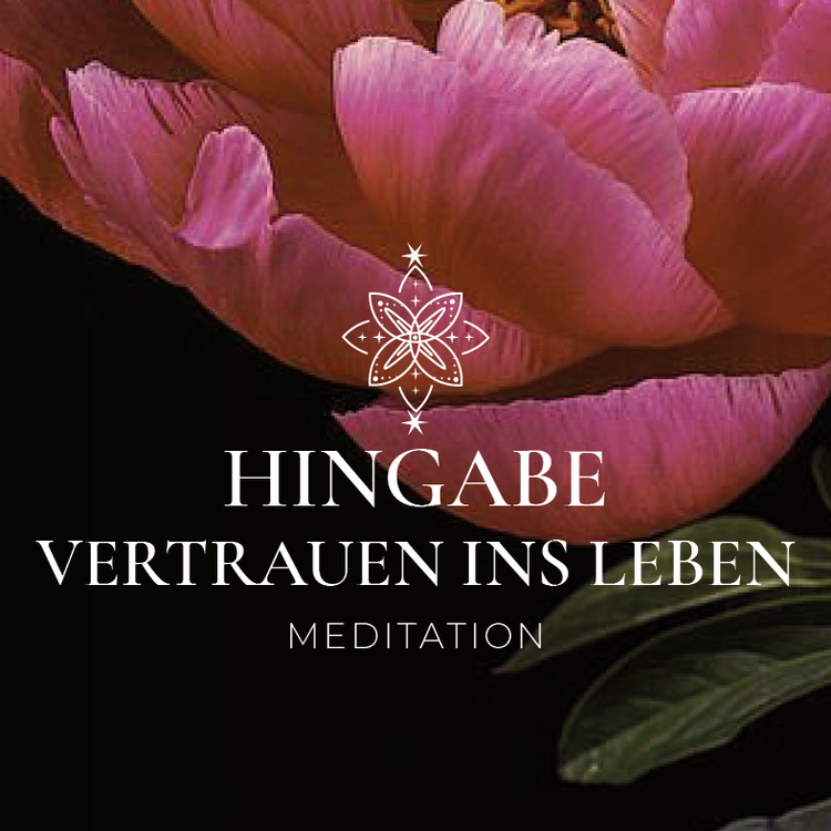 Hingabe - Vertrauen ins Leben