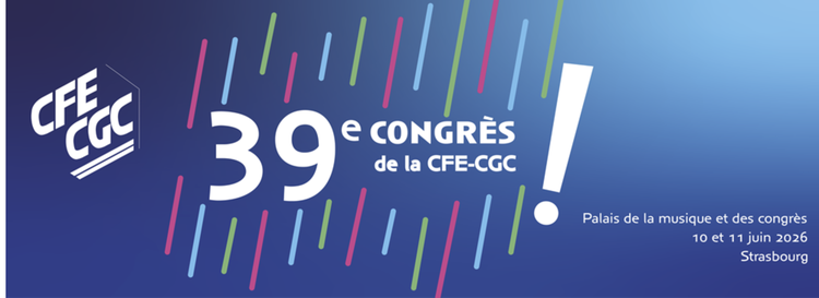 39e congrès de la cfe-cgc : un temps fort militant