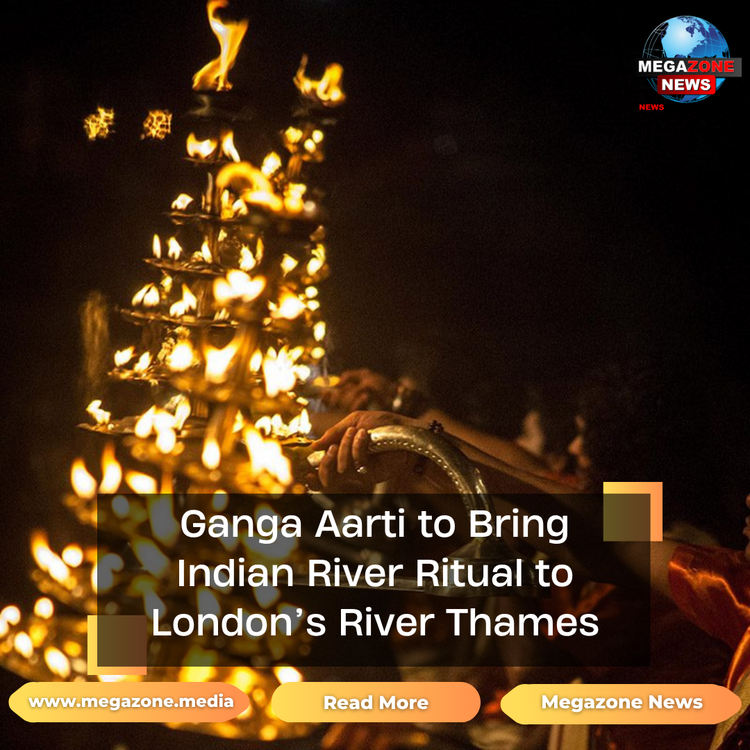Ganga Aarti to Bring Indian River Ritual to London’s River Thames