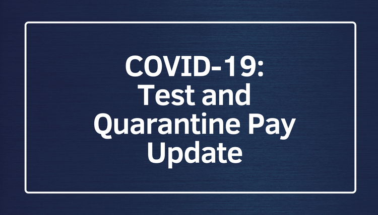 COVID-19: Test and Quarantine Pay Update