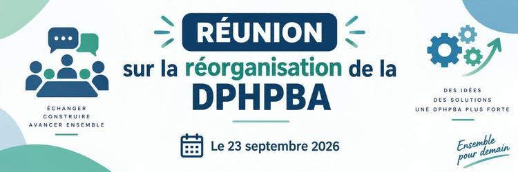 Support de présentation - Réorganisation DPHPBA