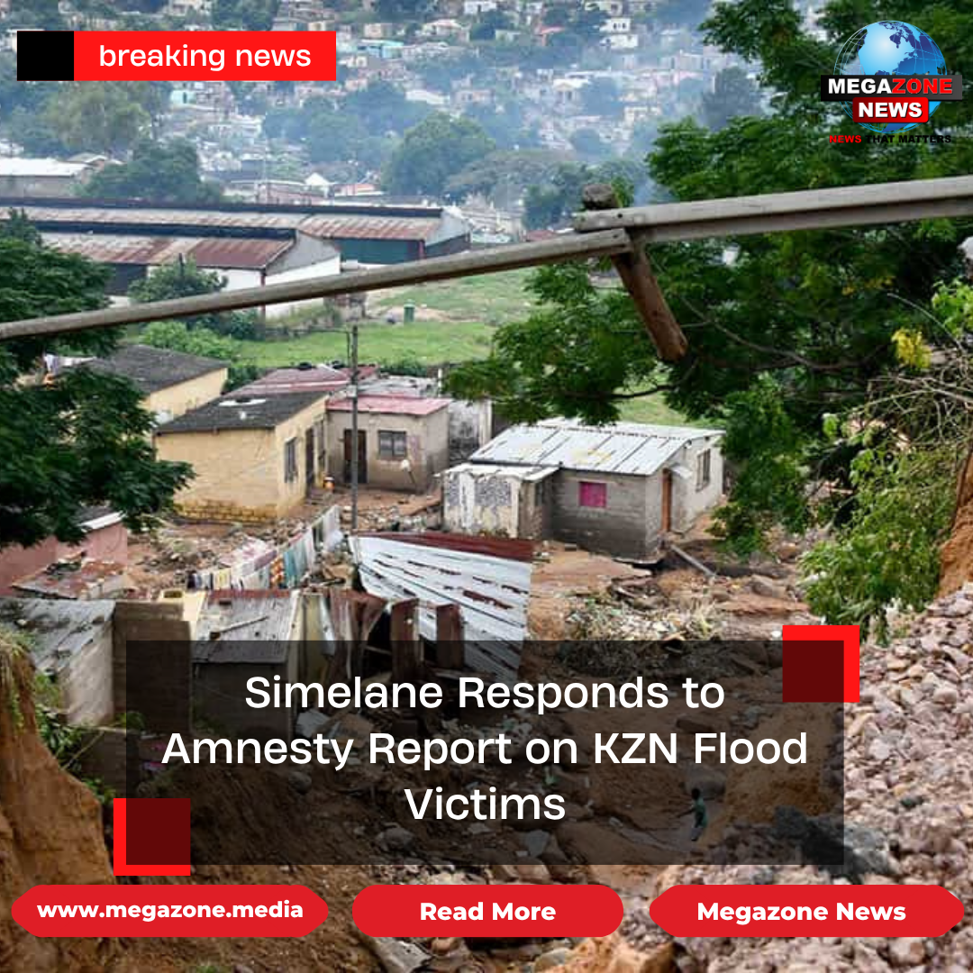 Simelane Responds to Amnesty Report on KZN Flood Victims