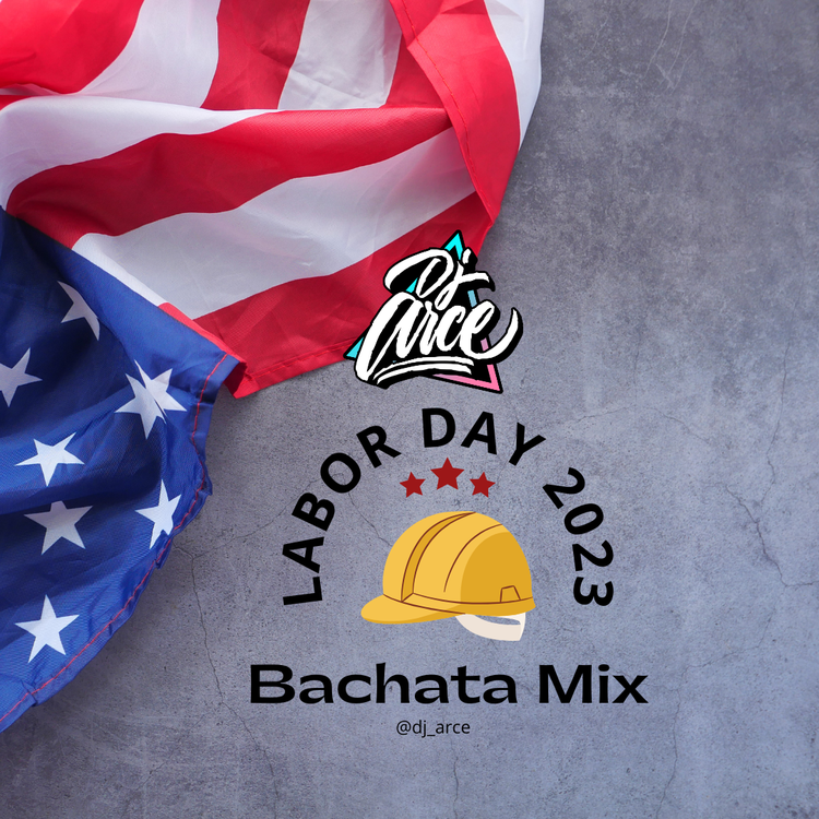 DJ Arce - Labor Day 2023 Bachata Mix