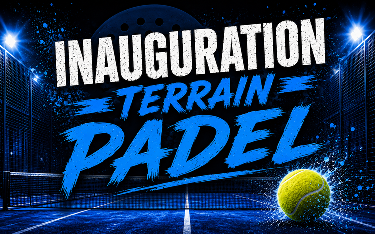 🔥 Rappel : Inauguration terrains de padel.