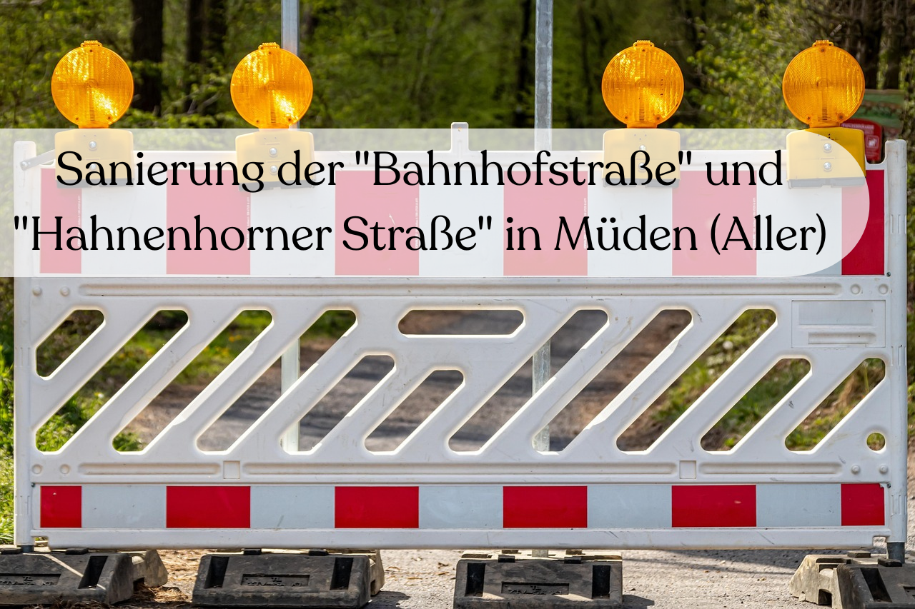 Sanierung der Bahnhofstraße und Hahnenhorner Straße in Müden (Aller)