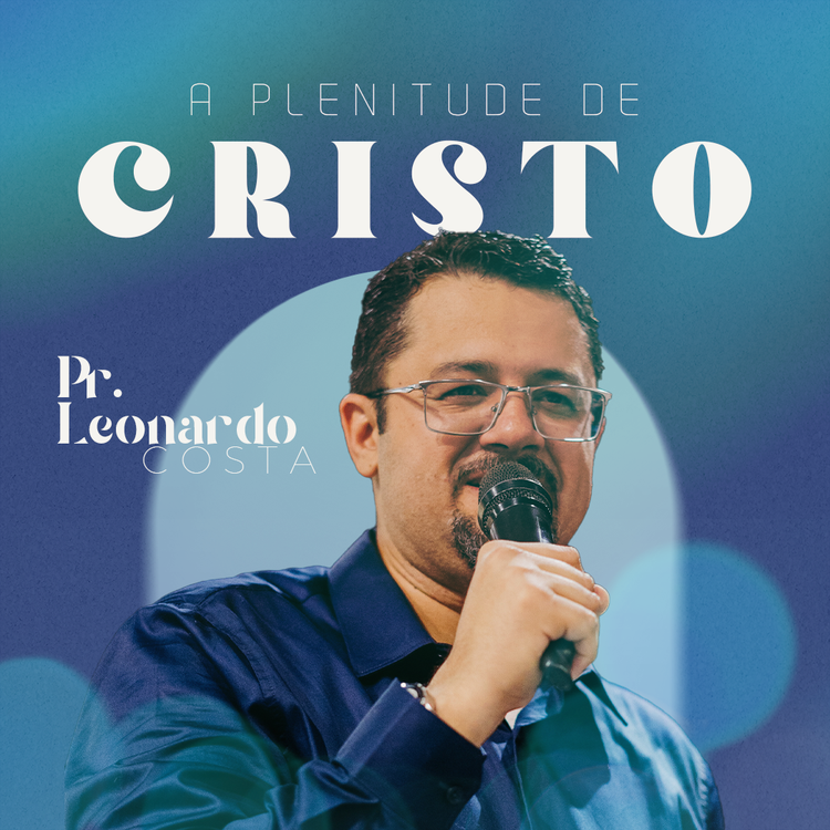 A Plenitude de Cristo  - Pr. Leonardo Costa (11.02.23)