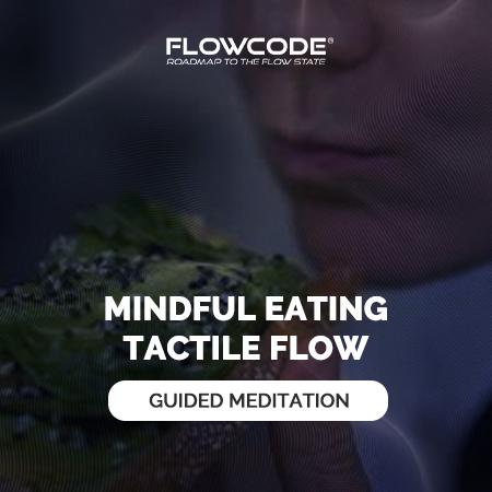 Mindful eating - Tactile flow meditation
