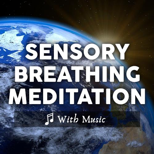 Sensory Awareness & Breathing Meditation: Alleviate Anxiety - With Music