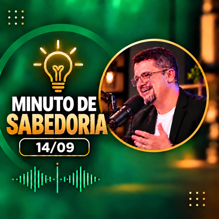 14/09 - Minuto de sabedoria - Não decida no Calor da emoção. 