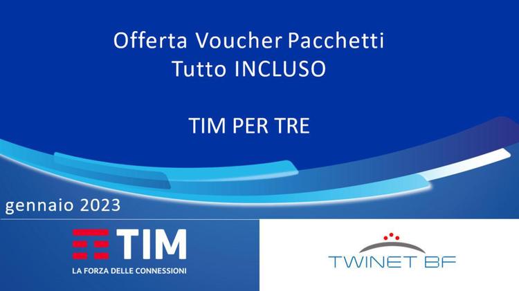 Offerta Voucher Pacchetti Tutto INCLUSO - Tim per Tre