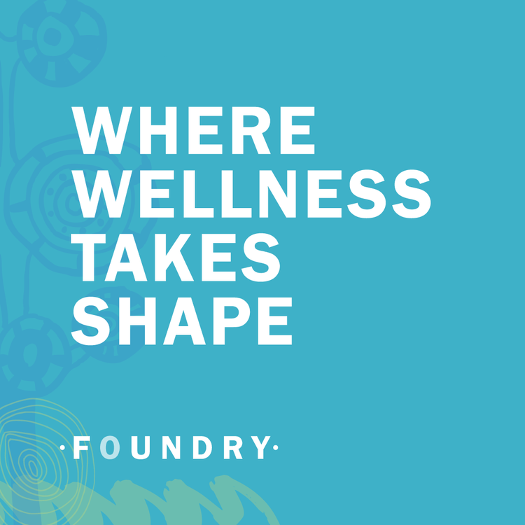 Foundry - Where Wellness Takes Shape