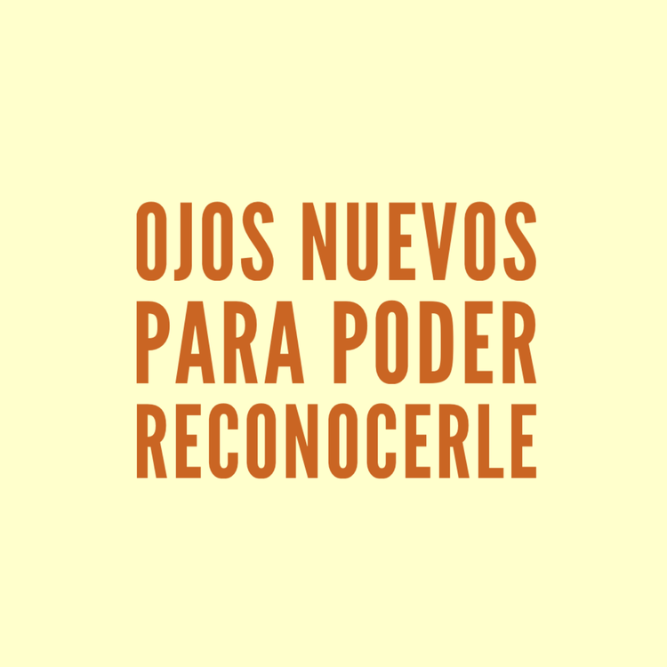 Hoy el reto del amor es pedirle al Señor verle en tu día, reconocerle